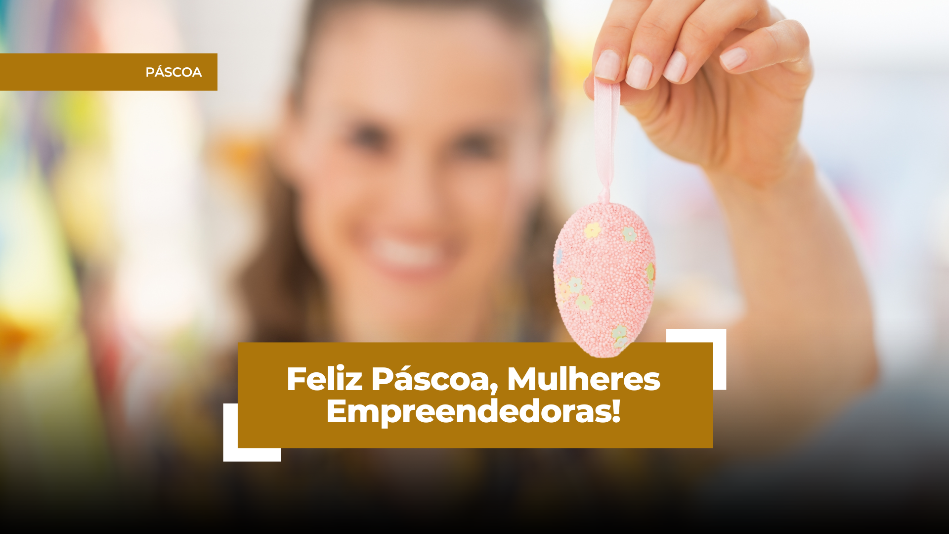 Feliz Páscoa Mulheres Empreendedoras