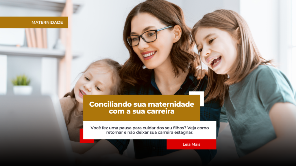 Conciliando sua maternidade com a sua carreira