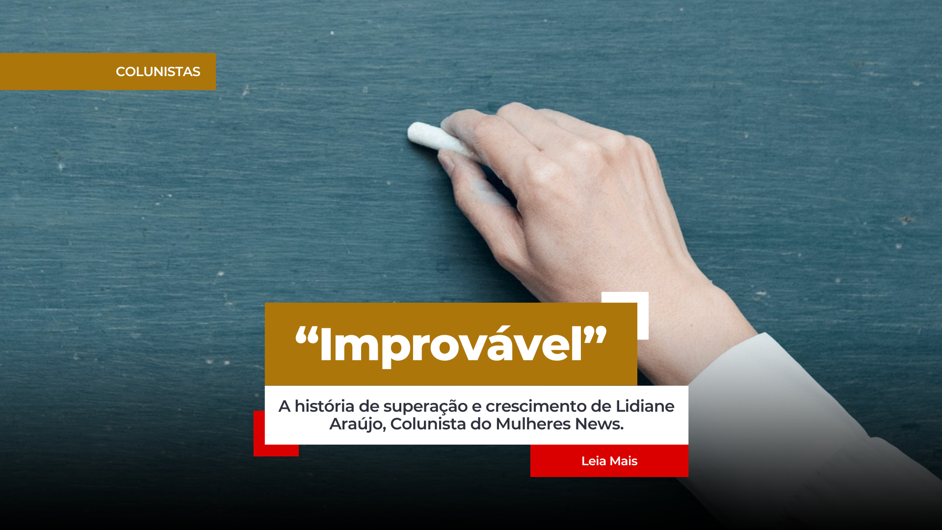 “Improvável” A história de superação e crescimento de Lidiane Araújo, Colunista do Mulheres News.