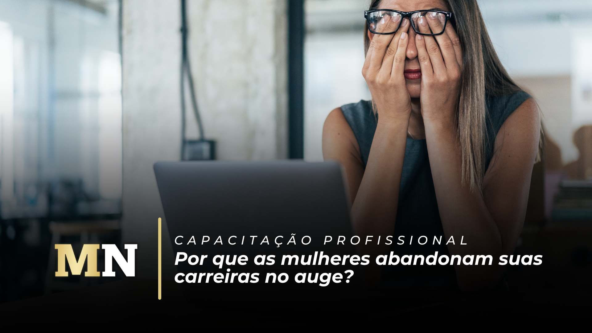 Por que as Mulheres Abandonam Suas Carreiras no Auge capa